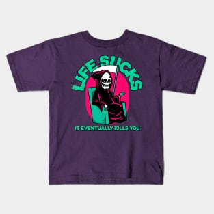 Life sucks, it eventually kills you Kids T-Shirt